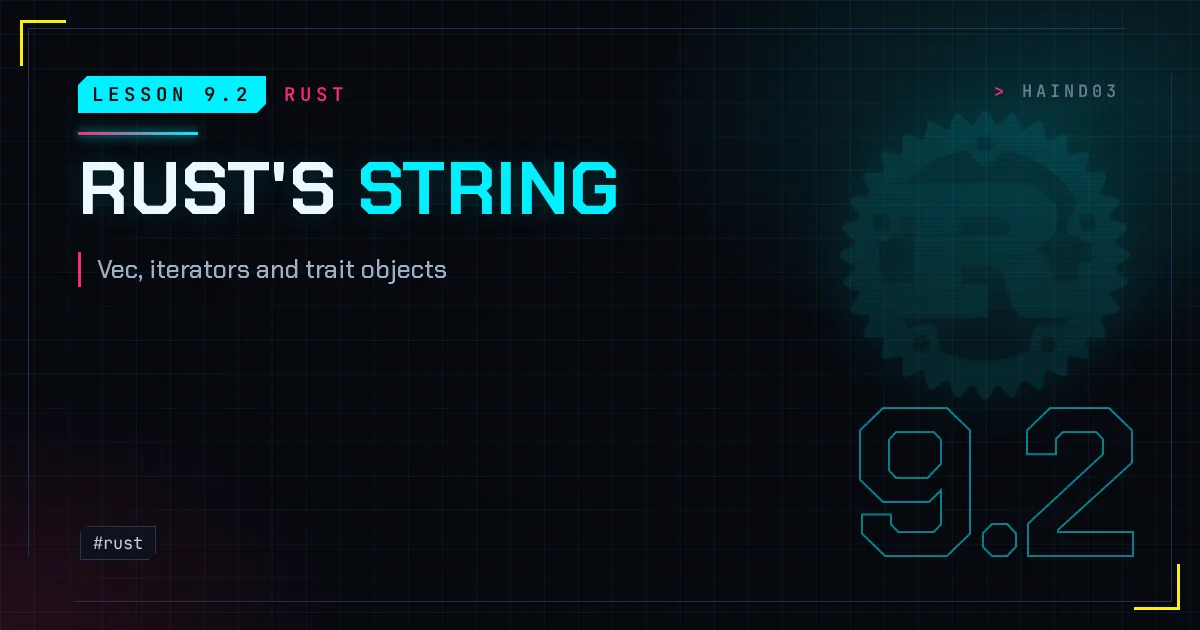Lesson 9.2: Rust's String, Vec, iterators and trait objects